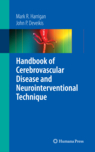 Handbook of Cerebrovascular Disease and Neurointerventional Technique 2009