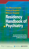 The Massachusetts General Hospital/Mclean Hospital Residency Handbook of Psychiatry 2009
