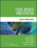 Case-Based Anesthesia: Clinical Learning Guides 2009