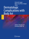 Dermatologic Complications with Body Art Tattoos, Piercings and Permanent Make-Up