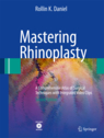 Mastering Rhinoplasty: A Comprehensive Atlas of Surgical Techniques with Integrated Video Clips 2/E 2010
