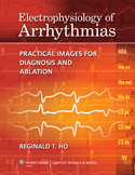 Electrophysiology of Arrhythmias Practical Images for Diagnosis and Ablation 2010