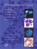Hematopathology Morphology, Immunophenotype, Cytogenetics, and Molecular Approaches