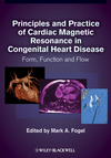 Principles and Practice of Cardiac Magnetic Resonance in Congenital Heart Disease 2010
