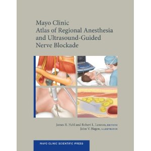 Mayo Clinic Atlas of Regional Anesthesia and Ultrasound-Guided Nerve Blockade (Mayo Clinic Scientific Press) [Hardcover]