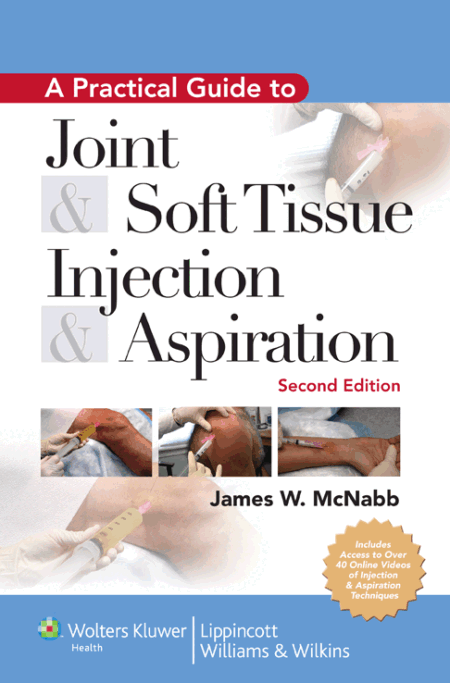 Practical Guide to Joint and Soft Tissue Injection and Aspiration An Illustrated Text for Primary Care Providers Hardbou