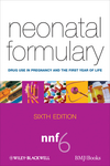 Neonatal Formulary: Drug Use in Pregnancy and the First Year of Life, 6th Edition 2011