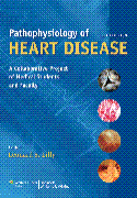 Pathophysiology of Heart Disease: A Collaborative Project of Medical Students and Faculty Softbound 5/E
