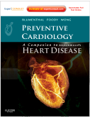 Preventive Cardiology: Companion to Braunwald's Heart Disease: Expert Consult - Online and Print  2011