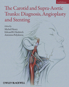 The Carotid and Supra-Aortic Trunks: Diagnosis, Angioplasty and Stenting, 2nd Edition 2011(已缺書)