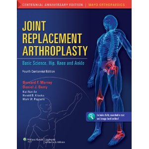 Joint Replacement Arthroplasty: Basic Science, Hip, Knee, and Ankle 4/E  2012