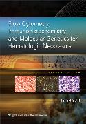 Flow Cytometry, Immunohistochemistry, and Molecular Genetics for Hematologic Neoplasms 2/E 2012