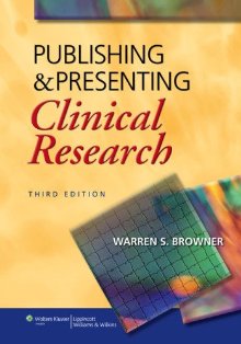 Publishing and Presenting Clinical Research 3/E 2012