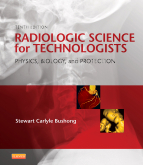 Radiologic Science for Technologists, 10th Edition  Physics, Biology, and Protection 2013