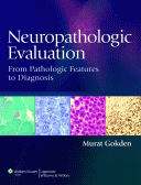 Neuropathologic Evaluation From Pathologic Features to Diagnosis 2013