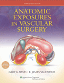 Anatomic Exposures in Vascular Surgery 3/E 2013
