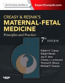 Creasy and Resnik's Maternal-Fetal Medicine: Principles and Practice: Expert Consult Premium Edition 7/E 2014