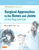 Piermattei's Atlas of Surgical Approaches to the Bones and Joints of the Dog and Cat, 5th Edition 2014