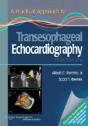 Practical Approach to Transesophageal Echocardiography 3/E 2014
