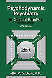 Psychodynamic Psychiatry in Clinical Practice, Fifth Edition 2014