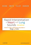 Rapid Interpretation of Heart and Lung Sounds: A Guide to Cardiac and Respiratory Auscultation in Dogs and Cats 3/E 2015