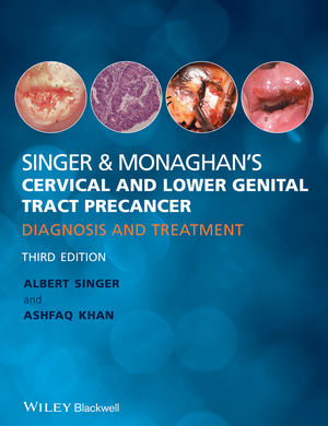Singer & Monaghan's Cervical and Lower Genital Tract Precancer: Diagnosis and Treatment, 3rd Edition 2014