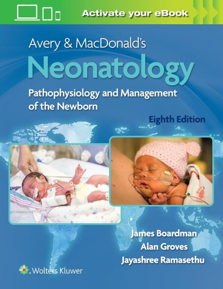 Avery & MacDonald's Neonatology : Pathophysiology and Management of the Newborn 8/E 2021