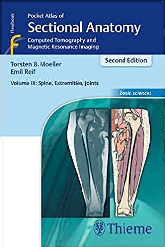 Pocket Atlas of Sectional Anatomy, Volume III: Spine, Extremities, Joints: Computed Tomography and Magnetic Resonance Im