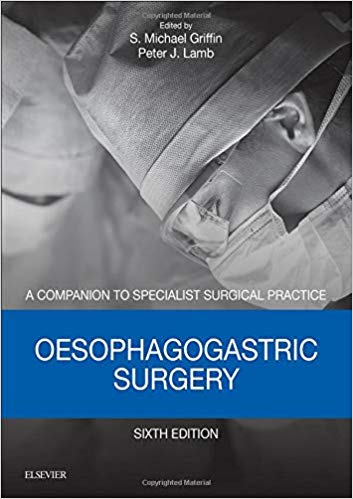 Oesophagogastric Surgery -  A Companion to Specialist Surgical Practice 6th Edition