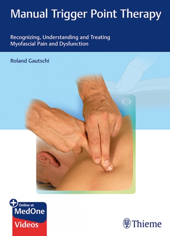 Manual Trigger Point Therapy: Recognizing, Understanding and Treating Myofascial Pain and Dysfunction 2019