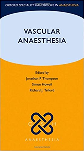 Vascular Anaesthesia (Oxford Specialist Handbooks in Anaesthesia) 1st Edition