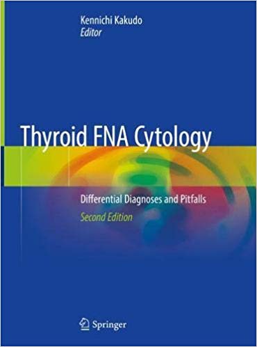 Thyroid FNA Cytology: Differential Diagnoses and Pitfalls  2/E 2019