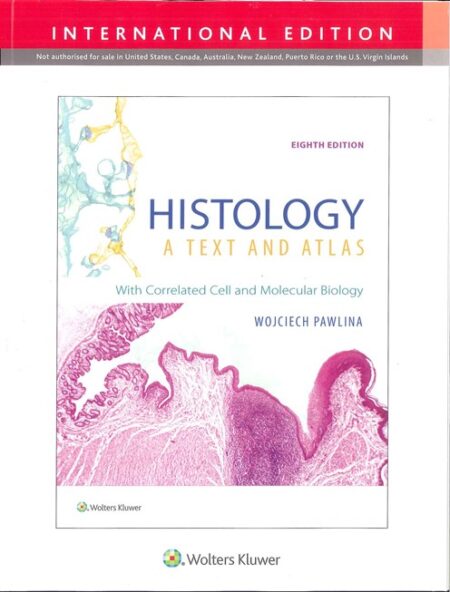 Histology: A Text and Atlas: With Correlated Cell and Molecular Biology (IE) 8/E 2020