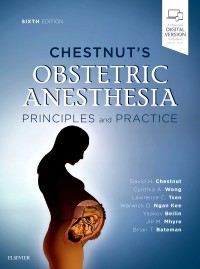 Chestnut's Obstetric Anesthesia: Principles and Practice 6th Edition 2020