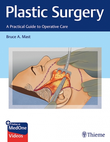 Plastic Surgery: A Practical Guide to Operative Care 2020