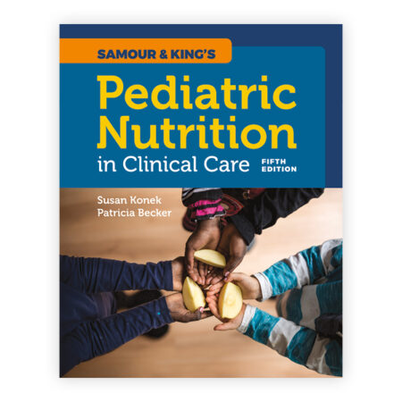 Samour & King's Pediatric Nutrition in Clinical Care 5/E 2020