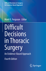 Difficult Decisions in Thoracic Surgery: An Evidence-Based Approach 4/E 2020