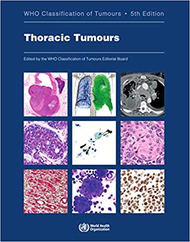 Thoracic Tumours: WHO Classification of Tumours 5/E 2021