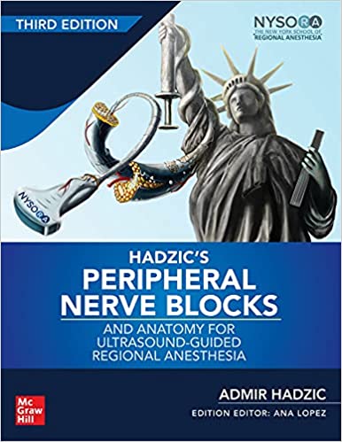 Hadzic's Peripheral Nerve Blocks and Anatomy for Ultrasound-Guided Regional Anesthesia 3/E 2022