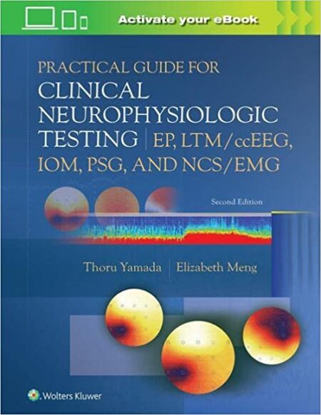 Practical Guide for Clinical Neurophysiologic Testing: EP, LTM/ccEEG, IOM, PSG, and NCS/EMG 2/E 2023