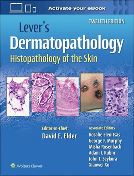 Lever's Dermatopathology: Histopathology of the Skin 12/E 2023
