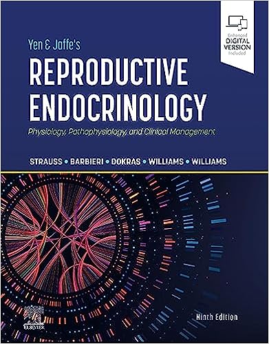 Yen & Jaffe's Reproductive Endocrinology: Physiology, Pathophysiology, and Clinical Management 9/E 2024