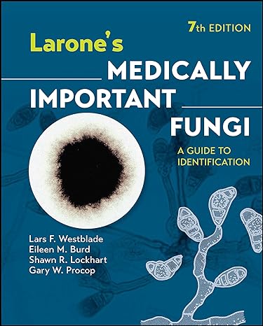 Larone's Medically Important Fungi: A Guide to Identification 7/E 2023