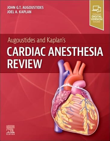 Augoustides and Kaplans Cardiac Anesthesia Review 2024