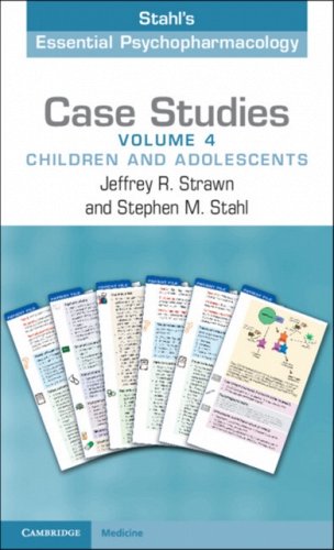 Case Studies: Stahls Essential Psychopharmacology: Volume 4: Children and Adolescents 2024