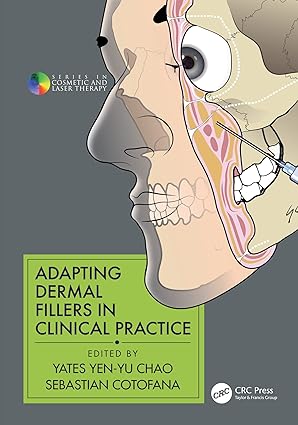 Adapting Dermal Fillers in Clinical Practice (Series in Cosmetic and Laser Therapy) 1st Edition