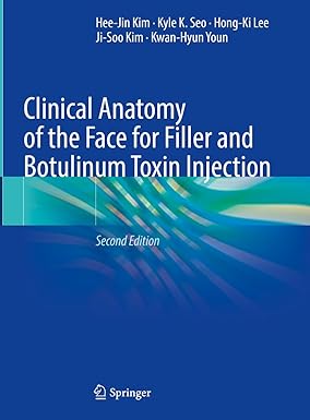 Clinical Anatomy of the Face for Filler and Botulinum Toxin Injection Second Edition 2024