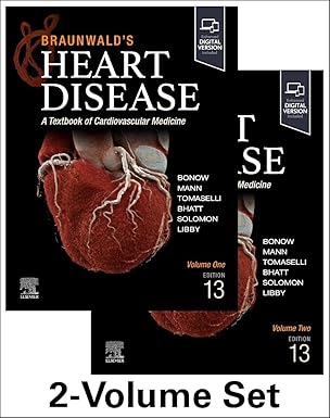 Braunwald’s Heart Disease, 2 Vol Set: A Textbook of Cardiovascular Medicine 13th Edition
