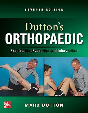 Dutton's Orthopaedic: Examination, Evaluation and Intervention, Seventh Edition 7th Edition