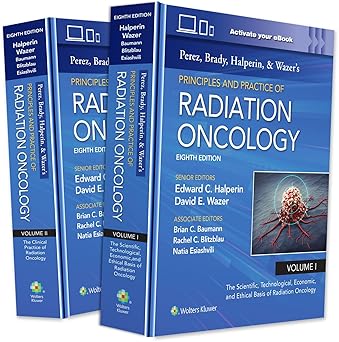 Perez, Brady, Halperin, and Wazer's Principles and Practice of Radiation Oncology Eighth Edition